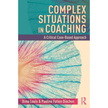 Complex Situations in Coaching A Critical CaseBased Approach by Dima L