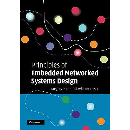 Principles of Embedded Networked Systems Design by Gregory J. Pottie P