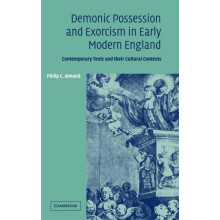 Demonic Possession and Exorcism in Early Modern England by Philip C. A