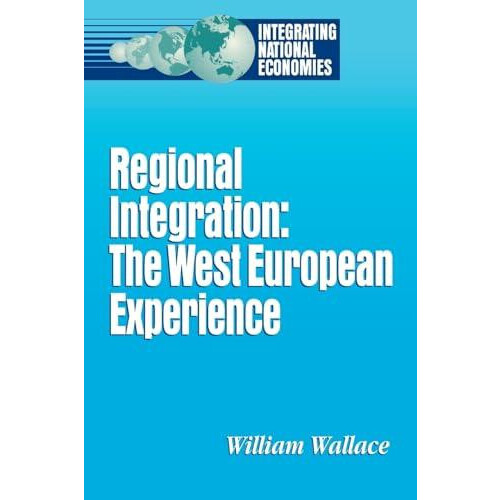 Regional Integration The West European Experience by William Wallace P