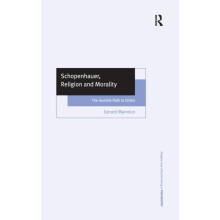 Schopenhauer Religion and Morality The Humble Path to Ethics by Gerard