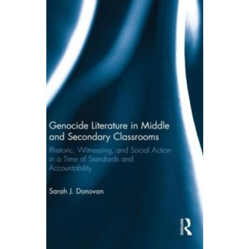 Genocide Literature in Middle and Secondary Classrooms Rhetoric Witnes