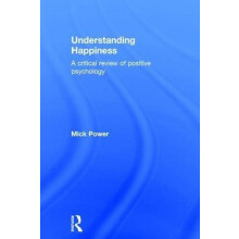 Understanding Happiness A critical review of positive psychology by Mi