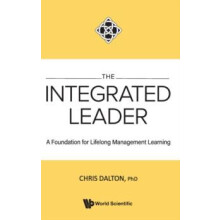 INTEGRATED LEADER THE A FOUNDATION FOR LIFELONG MGMT LEARN by DALTON C