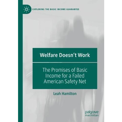 Welfare Doesnt Work The Promises of Basic Income for a Failed American