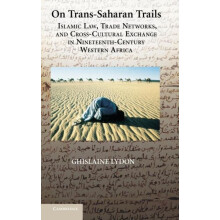 On TransSaharan Trails Islamic Law Trade Networks and CrossCultural Ex