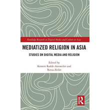 Mediatized Religion in Asia Studies on Digital Media and Religion Hard