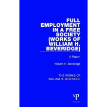 Full Employment in a book Society Works of William H. Beveridge A Repo