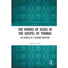 The Words of Jesus in the Gospel of Thomas The Genesis of a Wisdom Tra