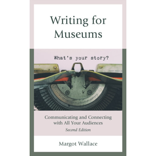 Writing for Museums Communicating and Connecting with All Your Audienc