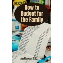 How to Budget for the Family by Anthony Ekanem Paperback Book