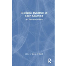 Ecological Dynamics in Sport Coaching An Essential Guide Hardcover Boo