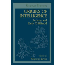 Origins of Intelligence Infancy and Early Childhood by Michael Lewis P