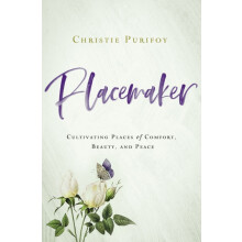 Placemaker Cultivating Places of Comfort Beauty and Peace by Christie