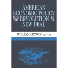 American Economic Policy from the Revolution to the New Deal by Willia