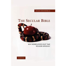The Secular Bible Why Nonbelievers Must Take Religion Seriously by Jac