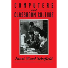 Computers and Classroom Culture by Janet Ward Schofield Paperback Book
