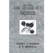 About Ices Jellies Creams by Henry G. Harris Hardcover Book
