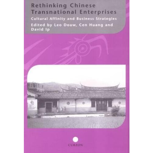 Rethinking Chinese Transnational Enterprises Cultural Affinity and Bus