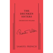 The Drunken Sisters by Thornton Wilder Paperback Book