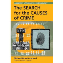 The Search for the Causes of Crime A History of Theory in Criminology