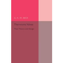 Thermionic Valves by A. H. W. Beck Paperback Book