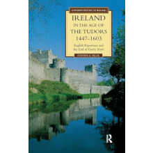 Ireland in the Age of the Tudors 14471603 English Expansion and the En