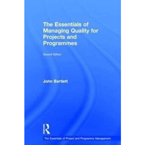 Essentials of Managing Quality for Projects and Programmes by John Bar