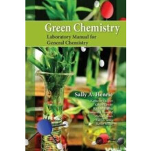 Green Chemistry Laboratory Manual for General Chemistry by Sally A. He