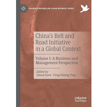 Chinas Belt and Road Initiative in a Global Context Volume I A Busines