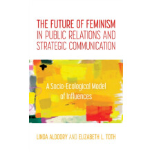 Future of Feminism in Public Relations and Strategic Communication A S