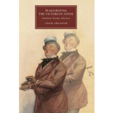 Plagiarizing the Victorian Novel by Adam Abraham Paperback Book