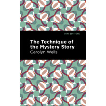 The Technique of the Mystery Story by Carolyn Wells Paperback Book