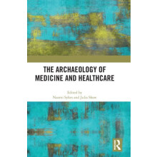 The Archaeology of Medicine and Healthcare Hardcover Book