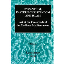 Byzantium Eastern Christendom and Islam Vol. II Art at the Crossroads