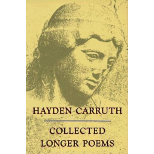 Collected Longer Poems by Hayden Carruth Paperback Book