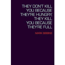 They Dont Kill You Because Theyre Hungry They Kill You Because Theyre