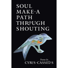 Soul Make a Path Through Shouting by Cyrus Cassells Paperback Book