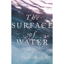 The Surface of Water A Novel by Cynthia Beach Paperback Book
