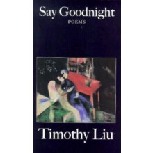 Say Goodnight by Timothy Liu Paperback Book