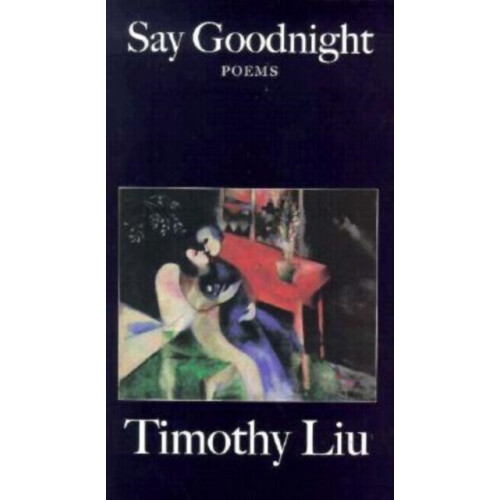 Say Goodnight by Timothy Liu Paperback Book