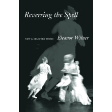 Reversing the Spell New Selected Poems by Eleanor Wilner Paperback Boo
