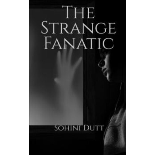 The Strange Fanatic finding the missing puzzle by Sohini Dutt Paperbac