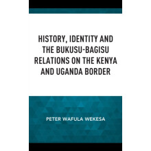 History Identity and the BukusuBagisu Relations on the Kenya and Ugand