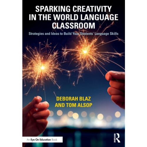 Sparking Creativity in the World Language Classroom Strategies and Ide