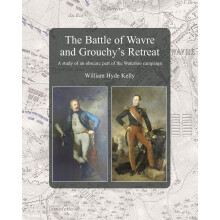 The Battle of Wavre and Grouchys Retreat A study of an obscure part of