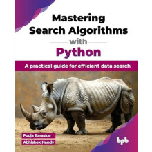 Mastering Search Algorithms with Python A practical guide for efficien