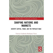 Shaping Nations and Markets Identity Capital Trade and the Populist Ra