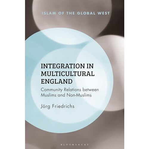 Integration in Multicultural England Community Relations between Musli