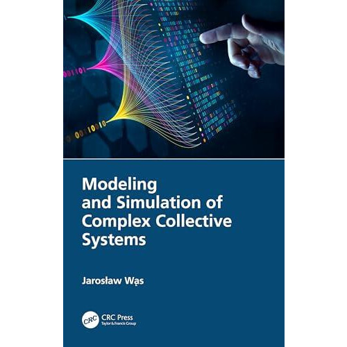 Modeling and Simulation of Complex Collective Systems by Jarosaw Ws Pa